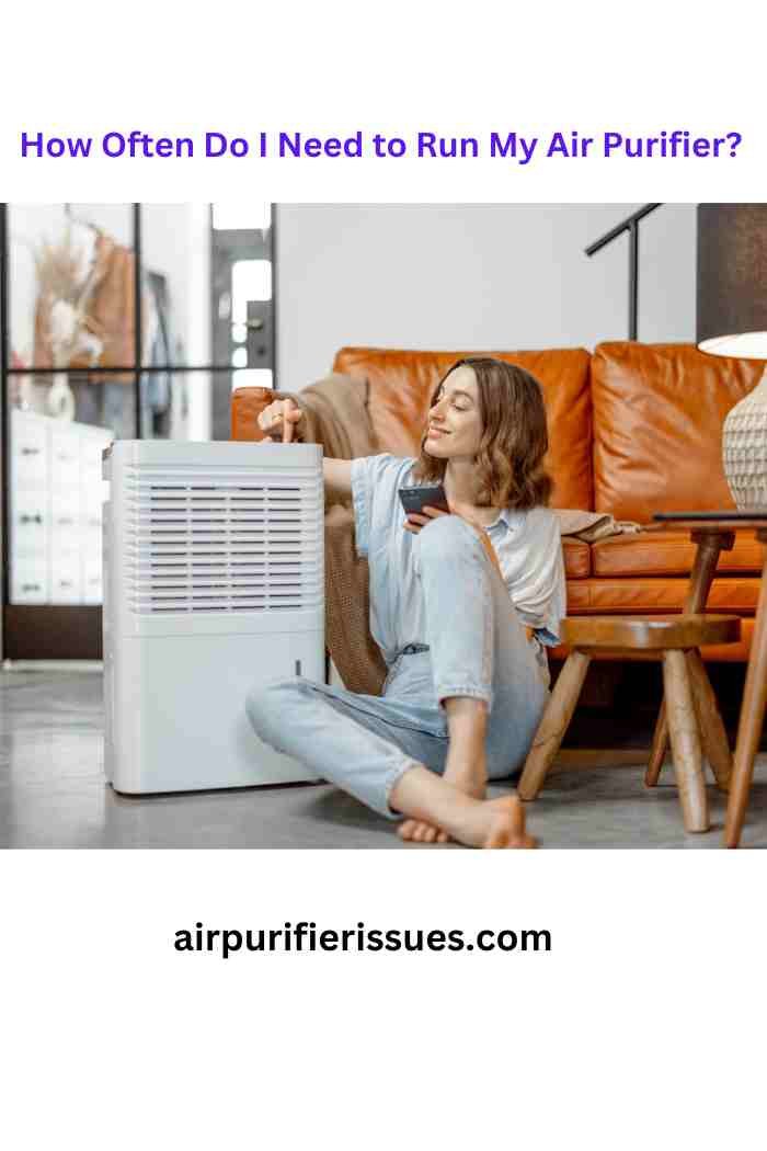 How Often Do I Need to Run My Air Purifier