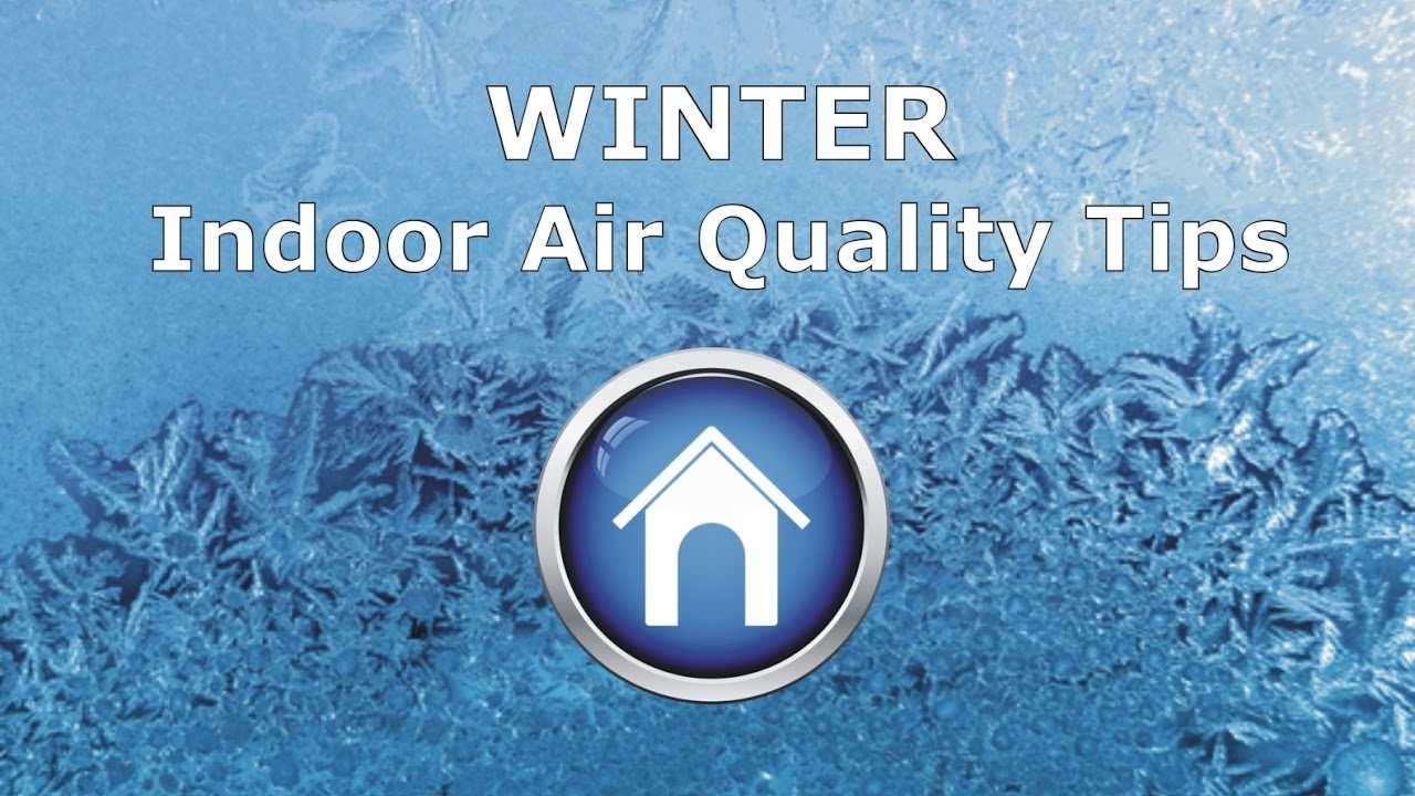 How to Improve Indoor Air Quality in Winter?