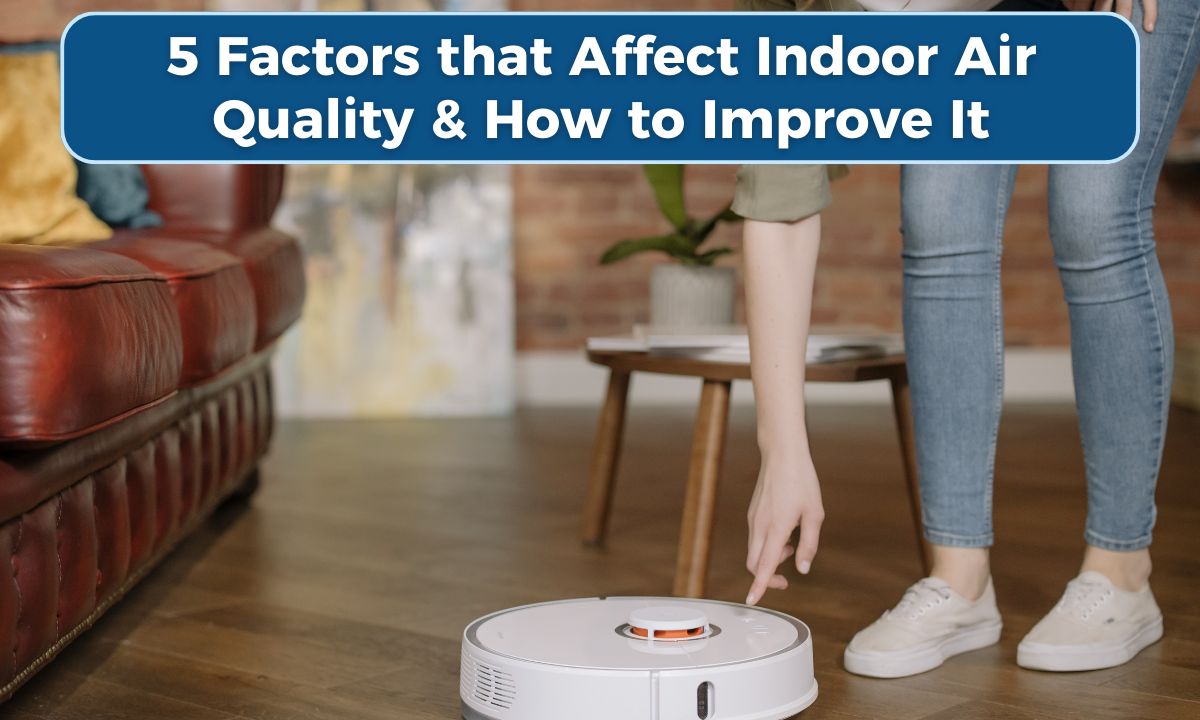 What are the 5 Main Factors That Affect Indoor Air Quality?